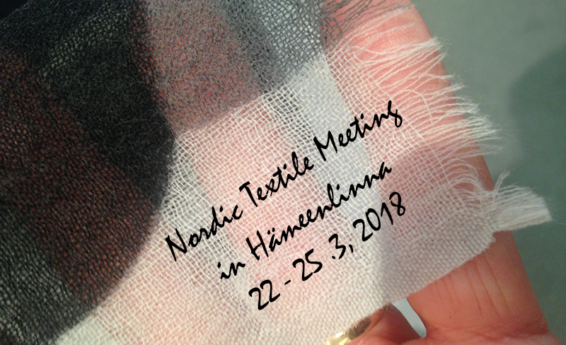 Nordic Textile Meeting in Hämeenlinna 2018 – Textile is power
